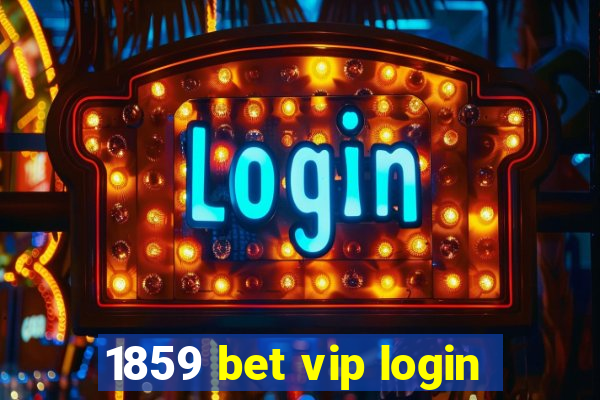 1859 bet vip login